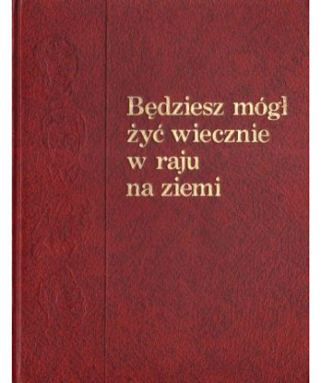 Będziesz mógł żyć wiecznie w raju na ziemi