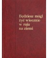 Będziesz mógł żyć wiecznie w raju na ziemi