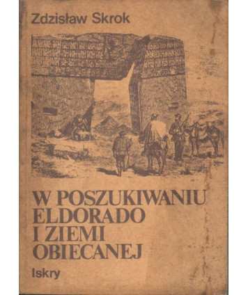 W poszukiwaniu Eldorado i Ziemi Obiecanej