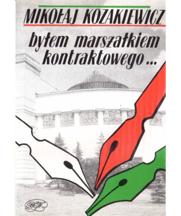 Byłem marszałkiem kontraktowego...