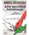 Byłem marszałkiem kontraktowego...