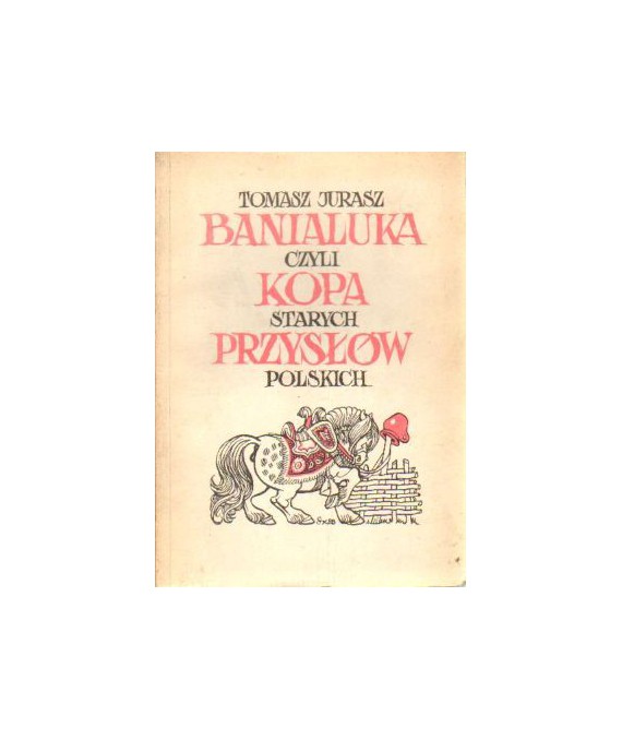 Banialuka, czyli kopa starych przysłów polskich