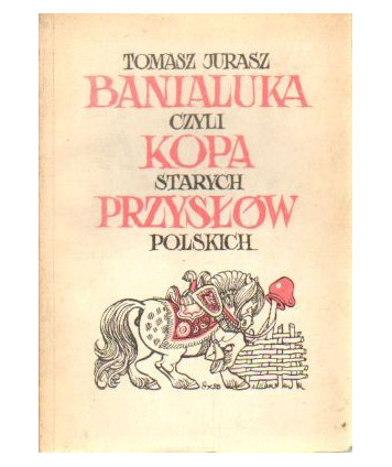 Banialuka, czyli kopa starych przysłów polskich
