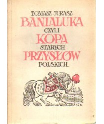 Banialuka, czyli kopa starych przysłów polskich