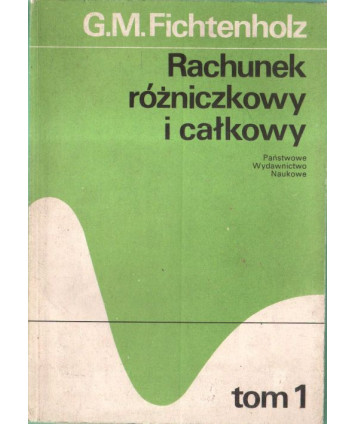 Rachunek różniczkowy i całkowy t.1