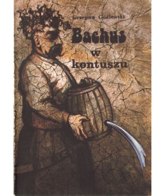 Bachus w kontuszu. Z dziejów motywu alkoholu w literaturze polskiej