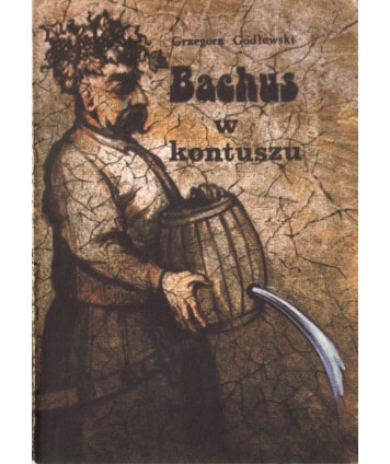 Bachus w kontuszu. Z dziejów motywu alkoholu w literaturze polskiej