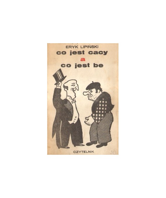 Co jest cacy, a co jest be. Wybór felietonów z "Kuriera Polskiego" 1970-1982