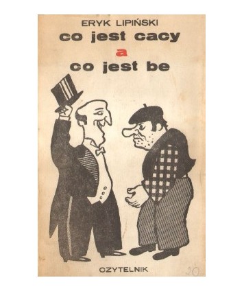 Co jest cacy, a co jest be. Wybór felietonów z "Kuriera Polskiego" 1970-1982