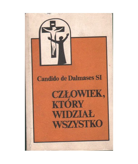 Człowiek, który widział wszystko. Ignacy Loyola życie i dzieło