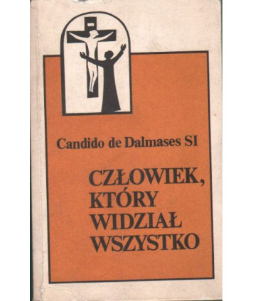 Człowiek, który widział wszystko. Ignacy Loyola życie i dzieło