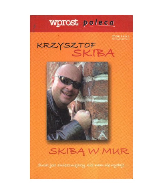 Skiba w mur. Zbiór felietonów opublikowanych w tygodniku "Wprost" w latach 2002-2005