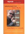 Skiba w mur. Zbiór felietonów opublikowanych w tygodniku "Wprost" w latach 2002-2005