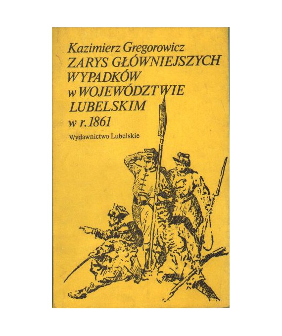 Zarys główniejszych wypadków w województwie lubelskim w r. 1861