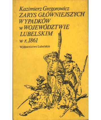Zarys główniejszych wypadków w województwie lubelskim w r. 1861
