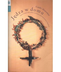 Jędza w domu czyli co 26 kobiet myśli o seksie, samotności, pracy, macierzyństwie i małżeństwie