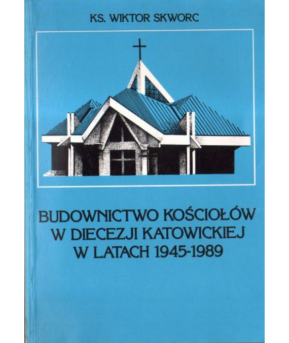 Budownictwo kościołów w diecezji katowickiej w latach 1945-1989