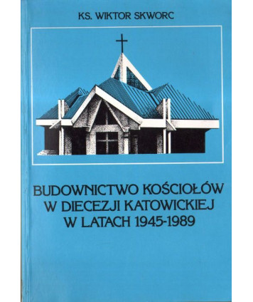 Budownictwo kościołów w diecezji katowickiej w latach 1945-1989