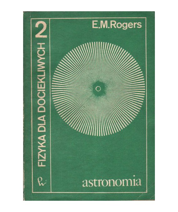 Fizyka dla dociekliwych cz.II astronomia, rozwój teorii astronomicznych