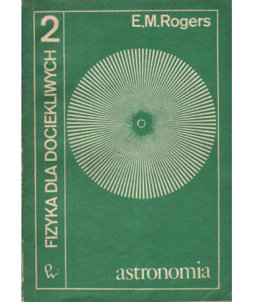 Fizyka dla dociekliwych cz.II astronomia, rozwój teorii astronomicznych