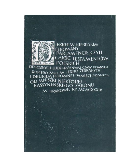 Dekret w niebieskim ferowany parlamencie. Wybór testamentów z XVII-XVIII wieku