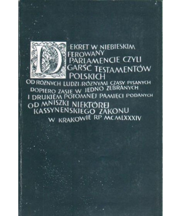 Dekret w niebieskim ferowany parlamencie. Wybór testamentów z XVII-XVIII wieku