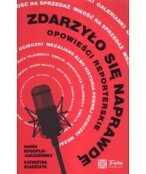 Zdarzyło się naprawdę. Opowieści reporterskie