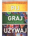 Pij, graj, używaj