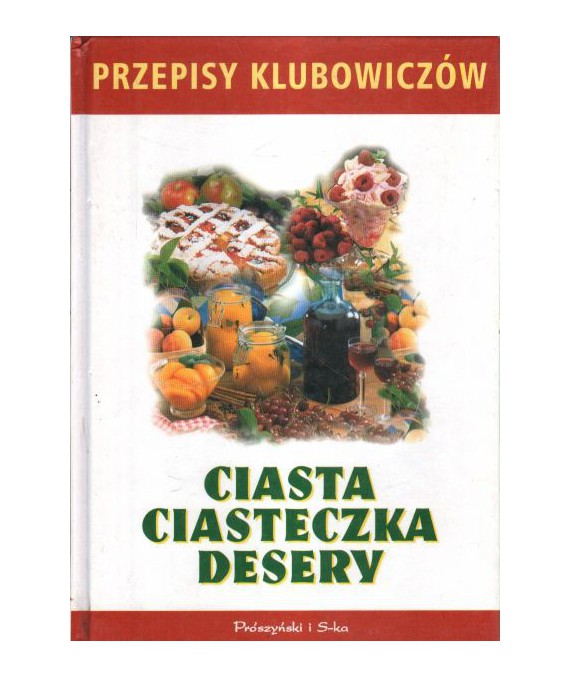 Ciasta, ciasteczka, desery. Przepisy klubowiczów