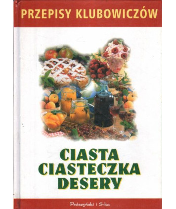 Ciasta, ciasteczka, desery. Przepisy klubowiczów