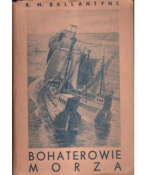 Bohaterowie morza. Powieść dla młodzieży