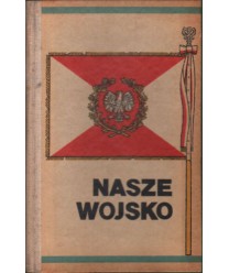 Nasze wojsko. Zbiór opowiadań i reportaży o współczesnym wojsku polskim