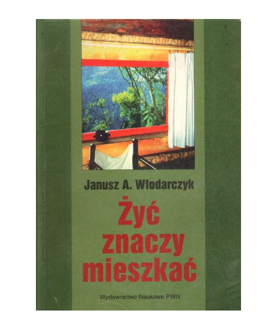 Żyć znaczy mieszkać. Dom naszych pragnień i możliwości