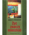 Żyć znaczy mieszkać. Dom naszych pragnień i możliwości
