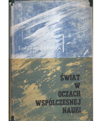 Świat w oczach współczesnej nauki. Najnowsze odkrycia naukowe