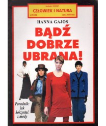 Bądź dobrze ubrana! Poradnik jak korzystać z mody