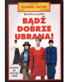 Bądź dobrze ubrana! Poradnik jak korzystać z mody