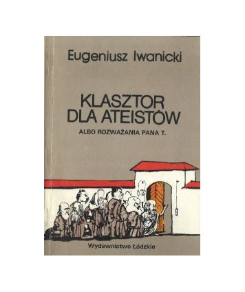 Klasztor dla ateistów albo rozważania pana T.
