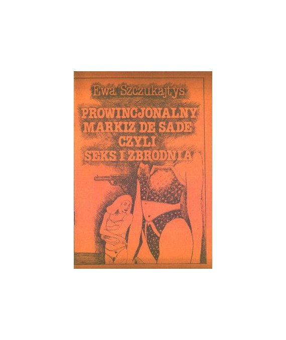 Prowincjonalny Markiz De Sade, czyli seks i zbrodnia