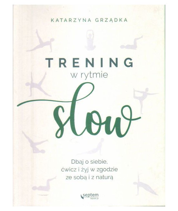 Trening w rytmie slow. Dbaj o siebie, ćwicz i żyj w zgodzie ze sobą i z naturą