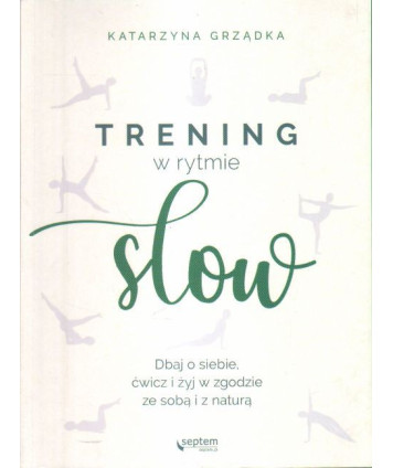 Trening w rytmie slow. Dbaj o siebie, ćwicz i żyj w zgodzie ze sobą i z naturą