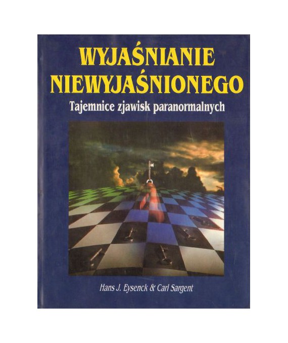 Wyjaśnianie niewyjaśnionego. Tajemnice zjawisk paranormalnych