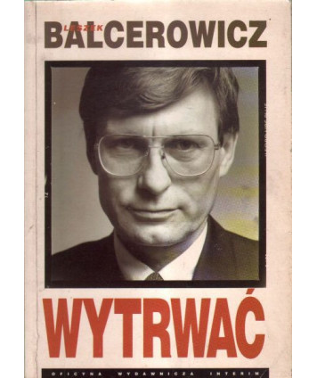 Wytrwać. Leszek Balcerowicz