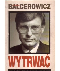 Wytrwać. Leszek Balcerowicz