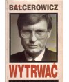Wytrwać. Leszek Balcerowicz