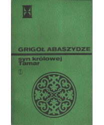 Syn królowej Tamar. Kronika gruzińska z XIII w.