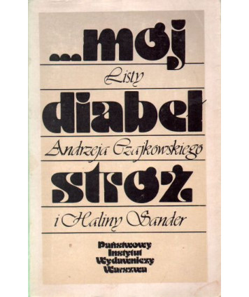 Mój diabeł stróż. Listy Andrzeja Czajkowskiego i Haliny Sander