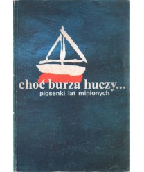 Choć burza huczy... Piosenki lat minionych