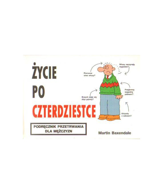 Życie po czterdziestce. Podręcznik przetrwania dla mężczyzn