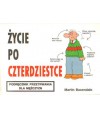 Życie po czterdziestce. Podręcznik przetrwania dla mężczyzn